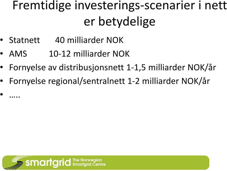 milliarder NOK Fornyelse av distribusjonsnett 1-1,5