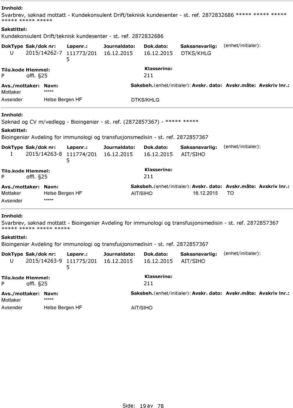 (287287367) - ***** ***** Bioingeniør Avdeling for immunologi og transfusjonsmedisin - st. ref. 287287367 201/14263-8 111774/201 AT/SHO offl. 2 Avs./mottaker: Navn: Saksbeh. Avskr. dato: Avskr.