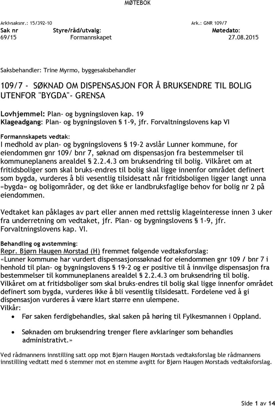 19 Klageadgang: Plan- og bygningsloven 1-9, jfr.