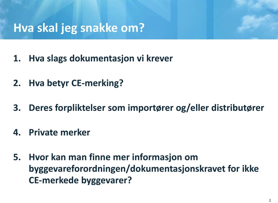 Deres forpliktelser som importører og/eller distributører 4.