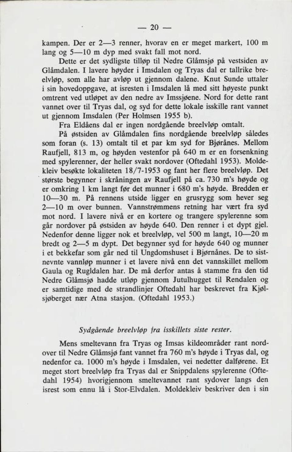 Knut Bun6e uttaler i Bin tiovedoppgave, at IBreBtsn i ImB6alen la med Bitt tiovebte punkt omtrent vecl utløpet av 6en ne6re av ImBB^ene.