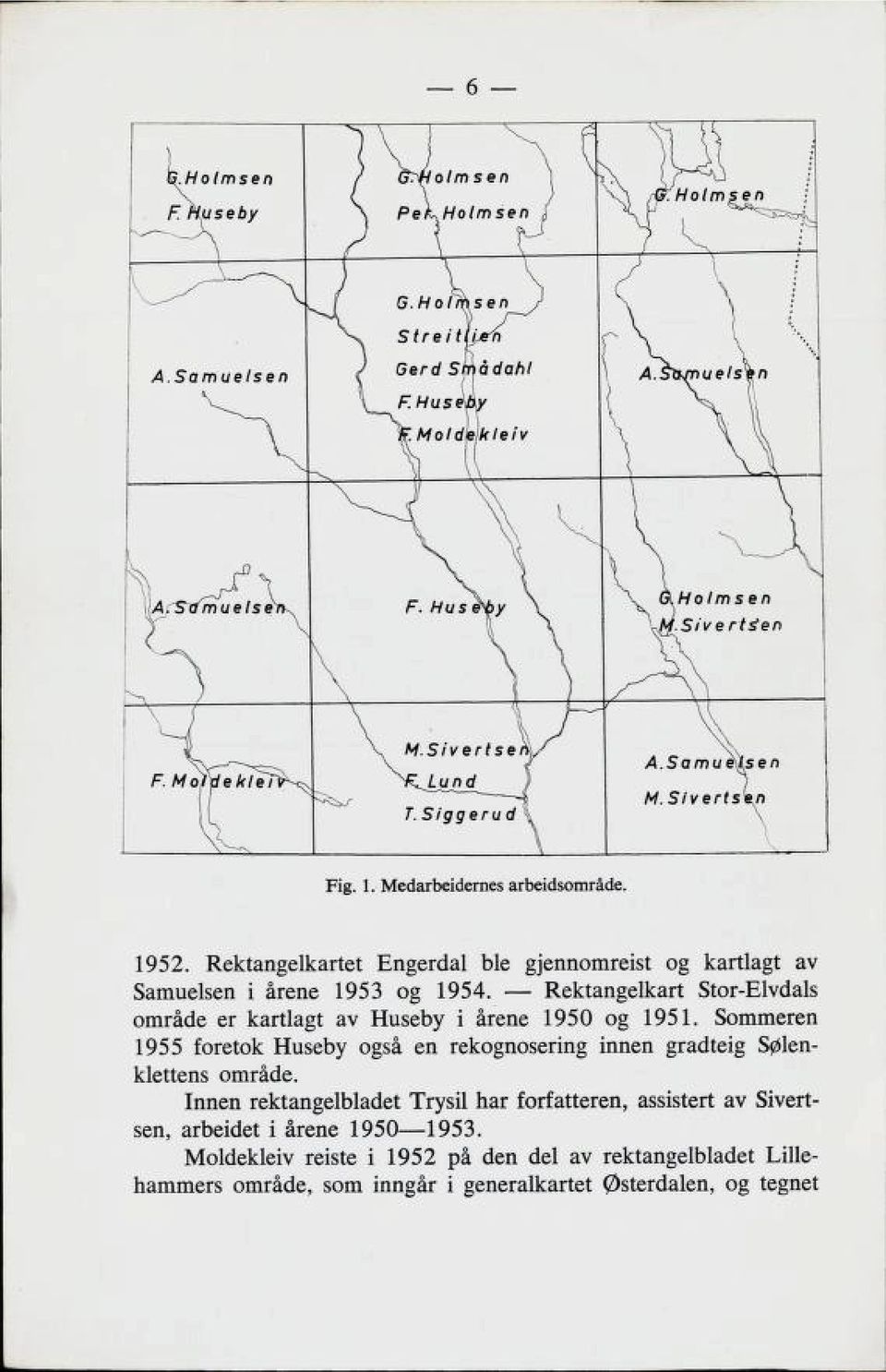 ektanzelkart Bwr-^lv6aiß område er kartlagt av Huseby i årene 1950 og 1951.