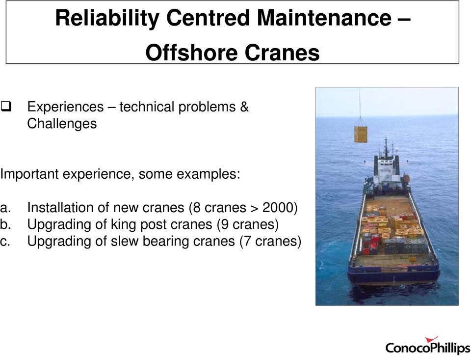 examples: a. Installation of new cranes (8 cranes > 2000) b.