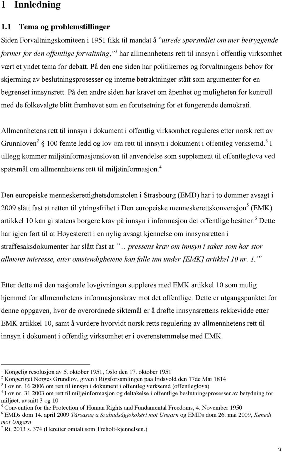 offentlig virksomhet vært et yndet tema for debatt.