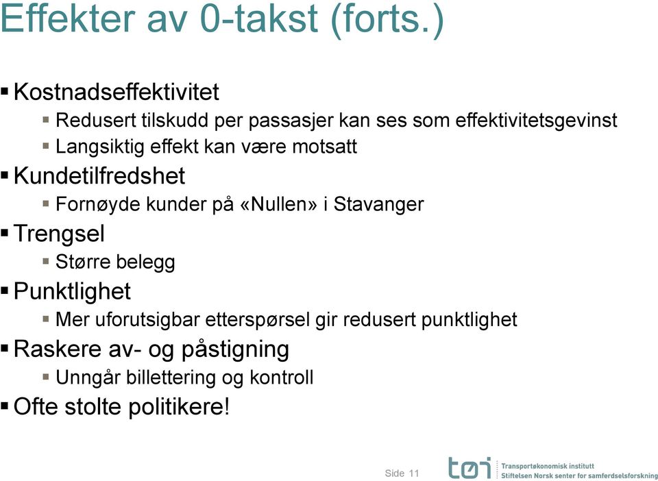 Langsiktig effekt kan være motsatt Kundetilfredshet Fornøyde kunder på «Nullen» i Stavanger