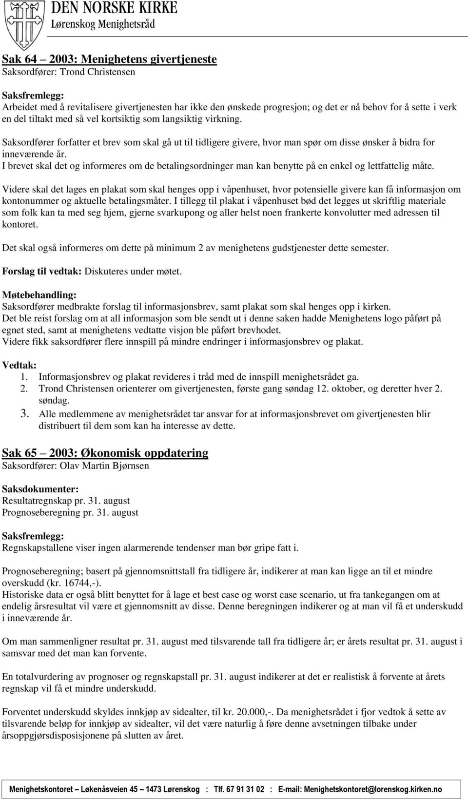 I brevet skal det og informeres om de betalingsordninger man kan benytte på en enkel og lettfattelig måte.