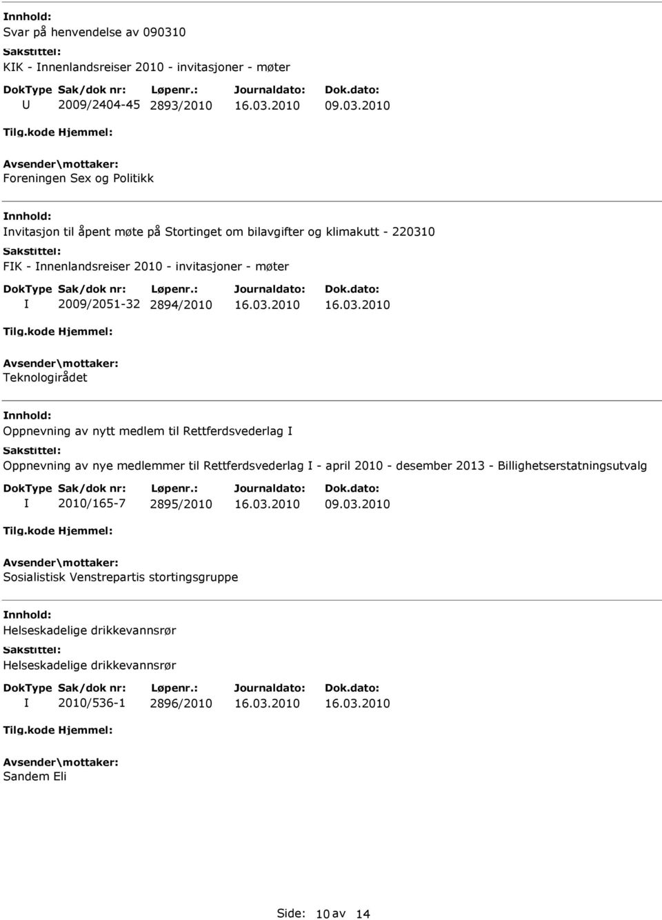 nytt medlem til Rettferdsvederlag Oppnevning av nye medlemmer til Rettferdsvederlag - april 2010 - desember 2013 - Billighetserstatningsutvalg 2010/165-7