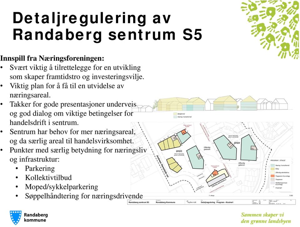 Takker for gode presentasjoner underveis og god dialog om viktige betingelser for handelsdrift i sentrum.