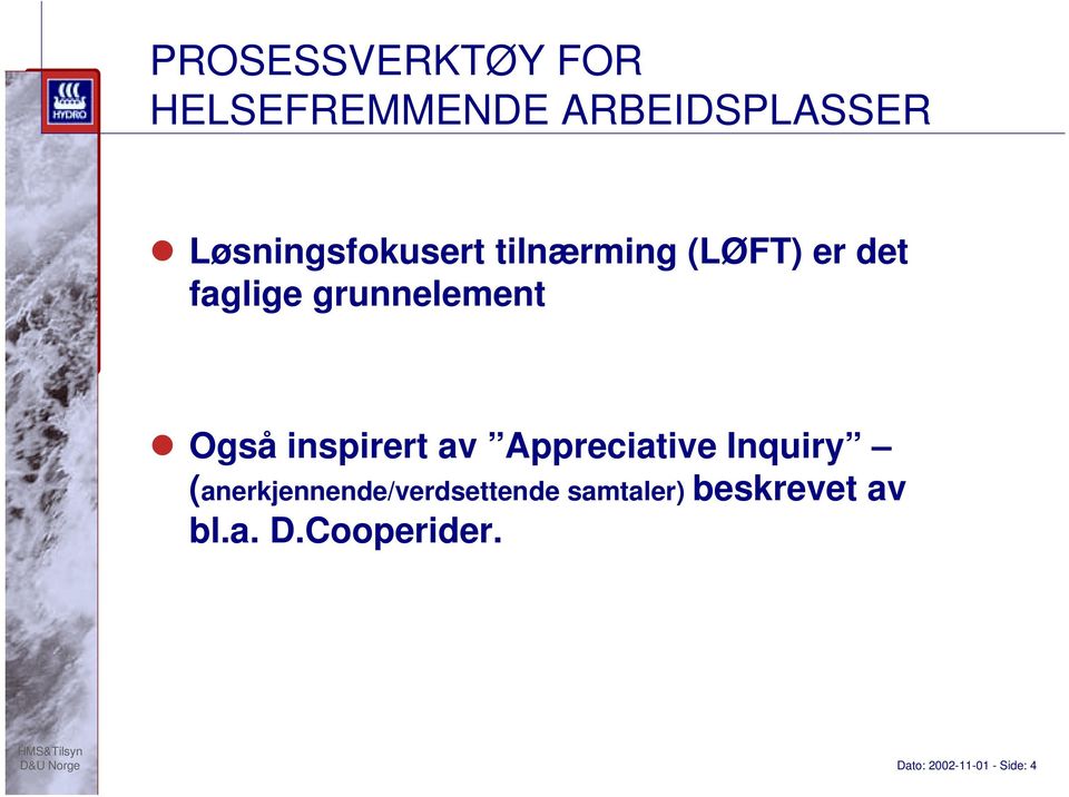 " Også inspirert av Appreciative Inquiry