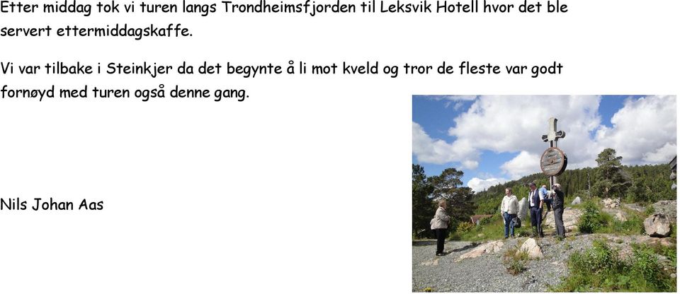 Vi var tilbake i Steinkjer da det begynte å li mot kveld og