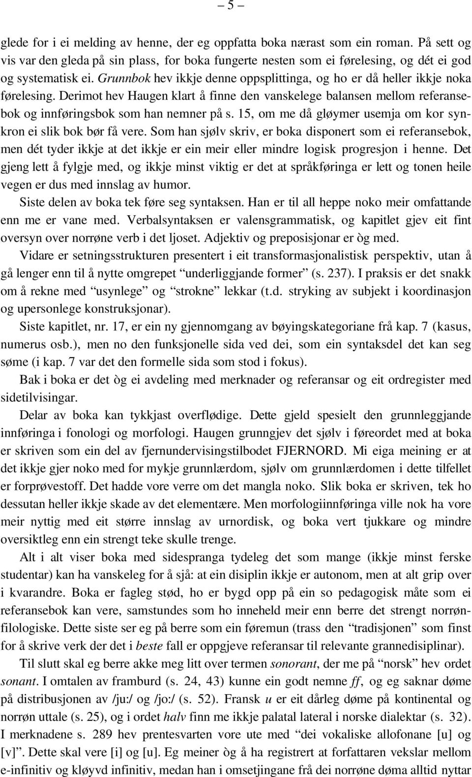 15, om me då gløymer usemja om kor synkron ei slik bok bør få vere.