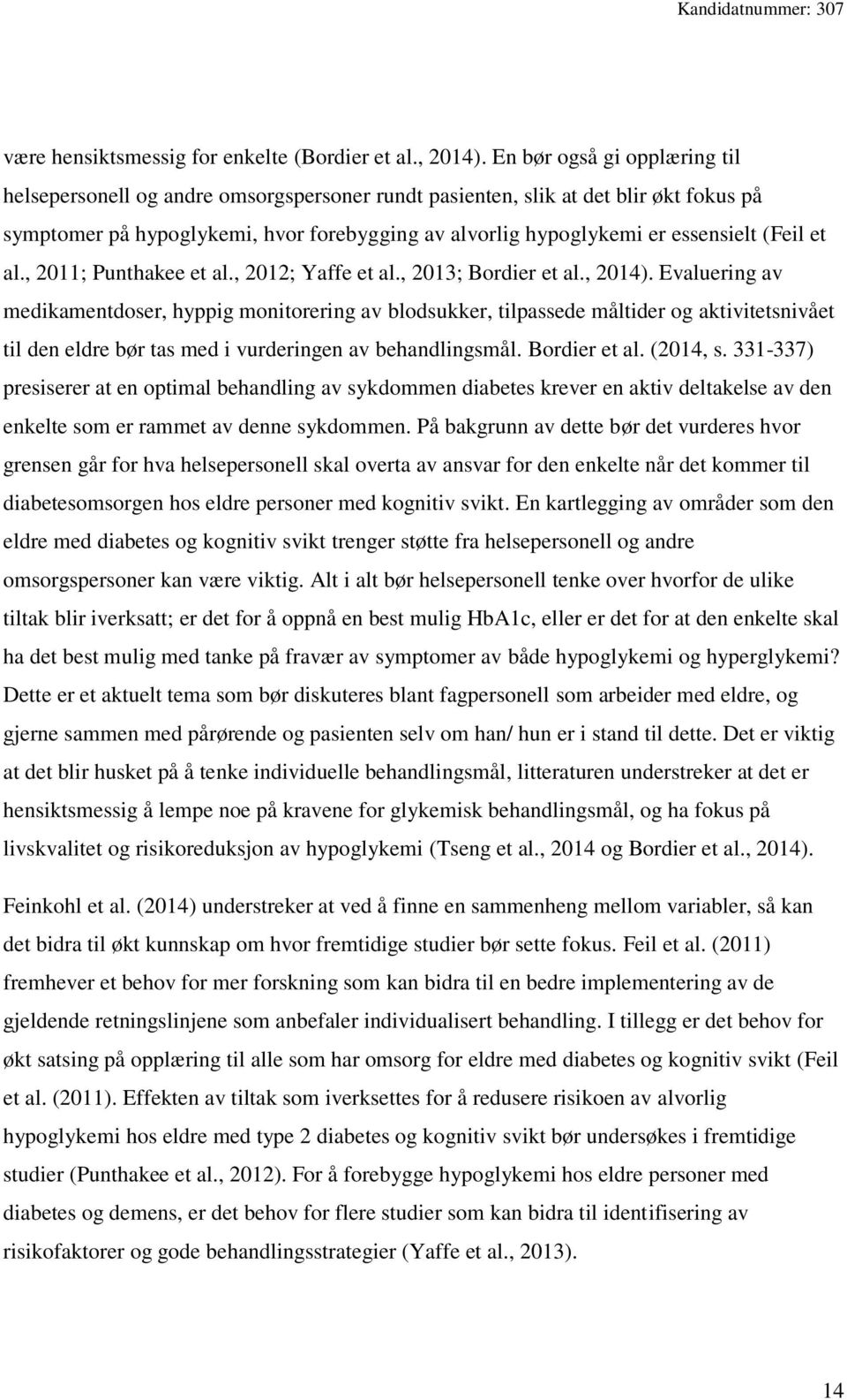 (Feil et al., 2011; Punthakee et al., 2012; Yaffe et al., 2013; Bordier et al., 2014).