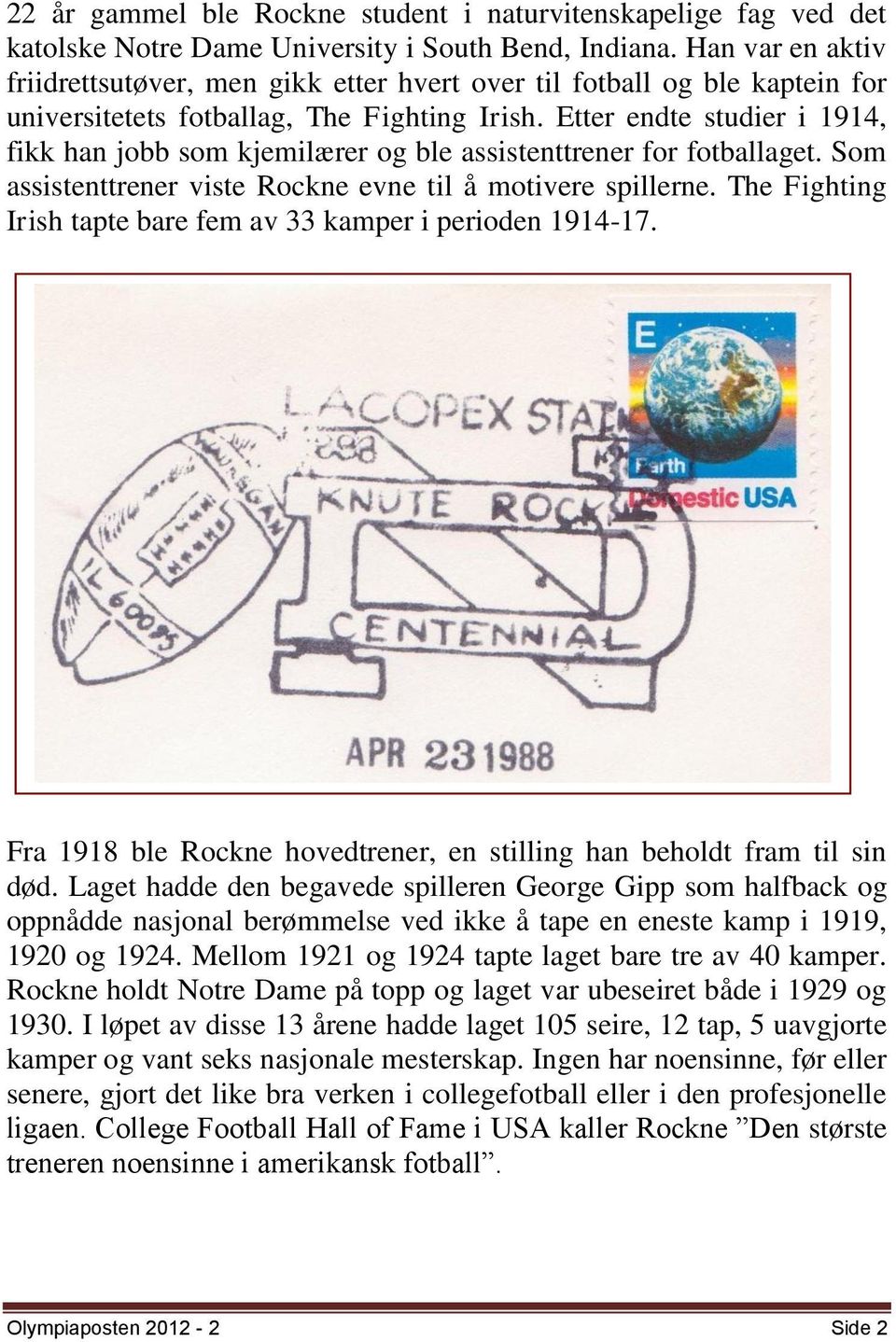 Etter endte studier i 1914, fikk han jobb som kjemilærer og ble assistenttrener for fotballaget. Som assistenttrener viste Rockne evne til å motivere spillerne.