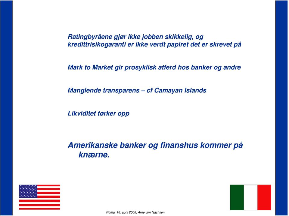 atferd hos banker og andre Manglende transparens cf Camayan Islands