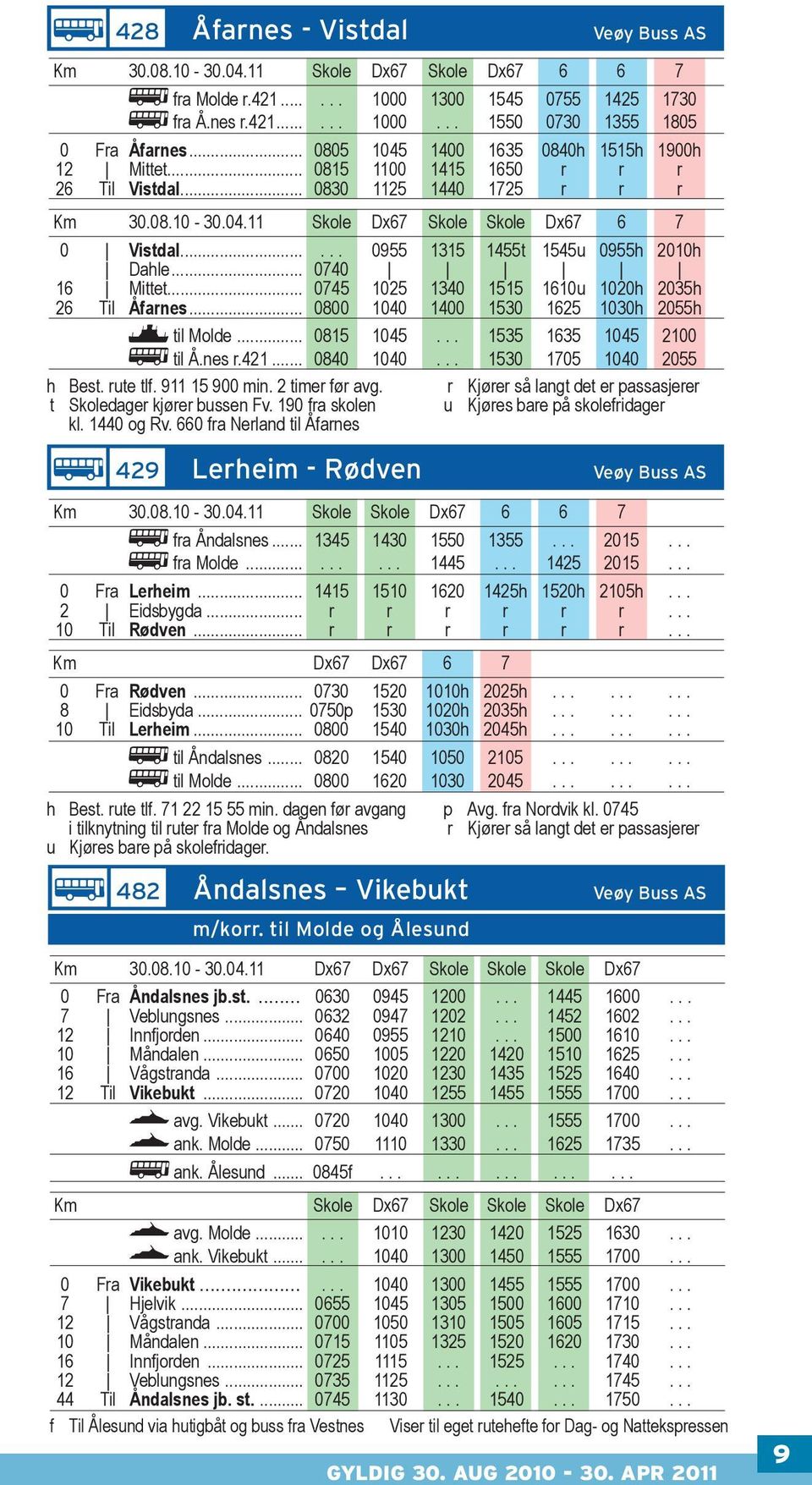 ..... 0955 1315 1455t 1545u 0955h 2010h Dahle... 0740 16 Mittet... 0745 1025 1340 1515 1610u 1020h 2035h 26 Til Åfarnes... 0800 1040 1400 1530 1625 1030h 2055h til Molde... 0815 1045.