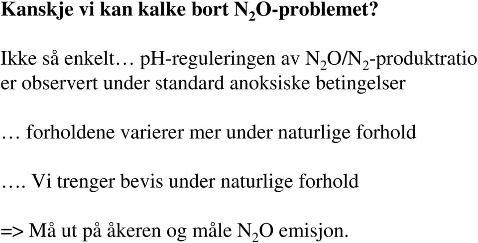 under standard anoksiske betingelser forholdene varierer mer under