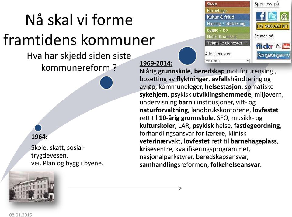 miljøvern, undervisning barn i institusjoner, vilt- og naturforvaltning, landbrukskontorene, lovfestet rett til 10-årig grunnskole, SFO, musikk- og kulturskoler, LAR, psykisk helse,