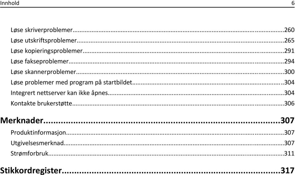 ..300 Løse problemer med program på startbildet...304 Integrert nettserver kan ikke åpnes.