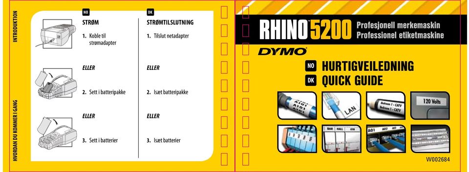 etiketmaskine ELLER 2. Sett i batteripakke ELLER 2.