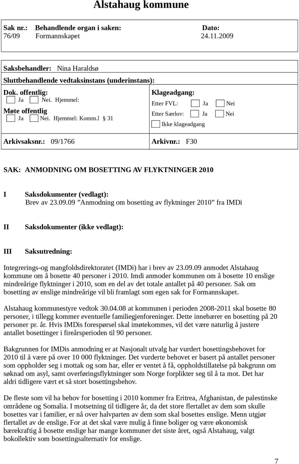 : F30 SAK: ANMODNING OM BOSETTING AV FLYKTNINGER 2010 I Saksdokumenter (vedlagt): Brev av 23.09.