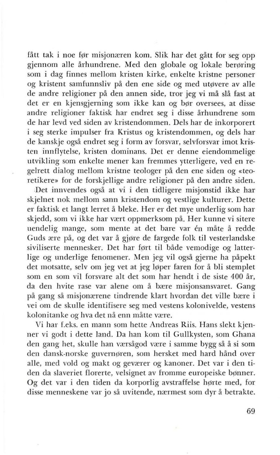 bs;r oversees. at disse andre religioner faktisk hal' endret seg i disse ftrhundrene som de hal' levd ved siden av krislendommen.