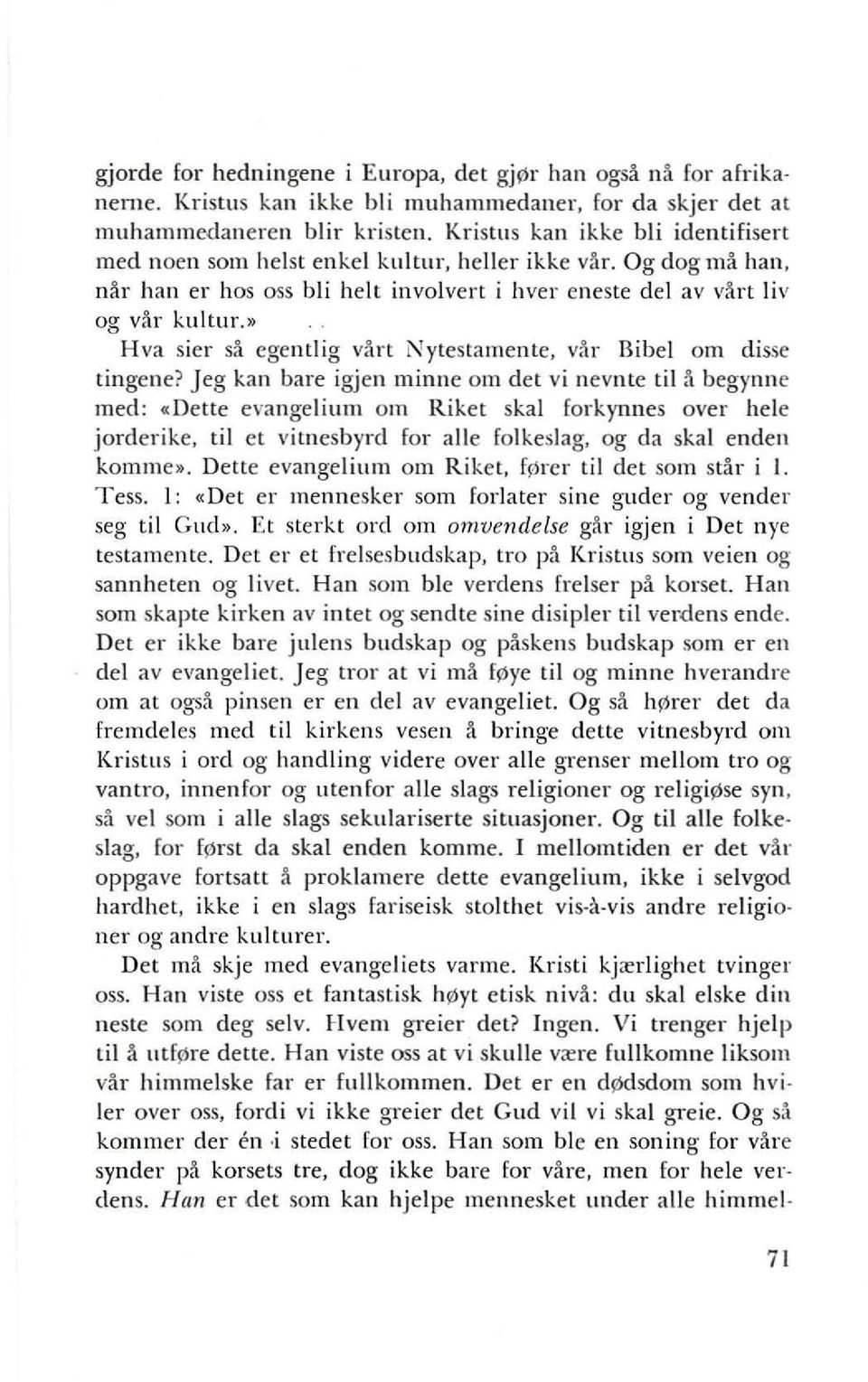 » Hva sier sa egentlig vart Nytestamente, vfir Bibel om disse tingene?