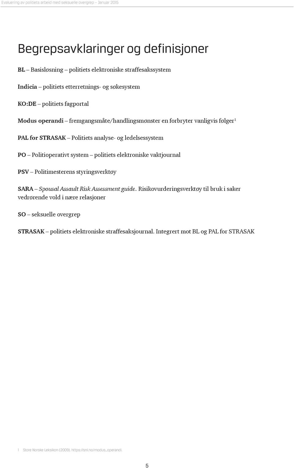 elektroniske vaktjournal PSV Politimesterens styringsverktøy SARA Spousal Assault Risk Assessment guide.
