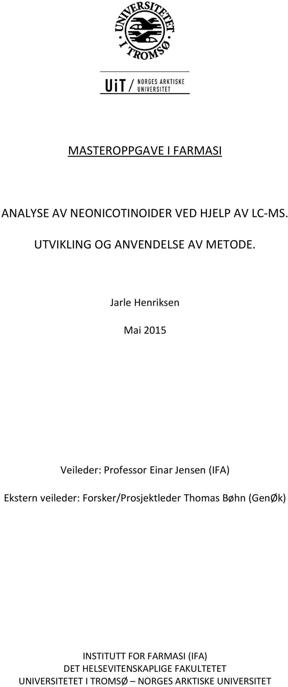 Jarle Henriksen Mai 2015 Veileder: Professor Einar Jensen (IFA) Ekstern veileder: