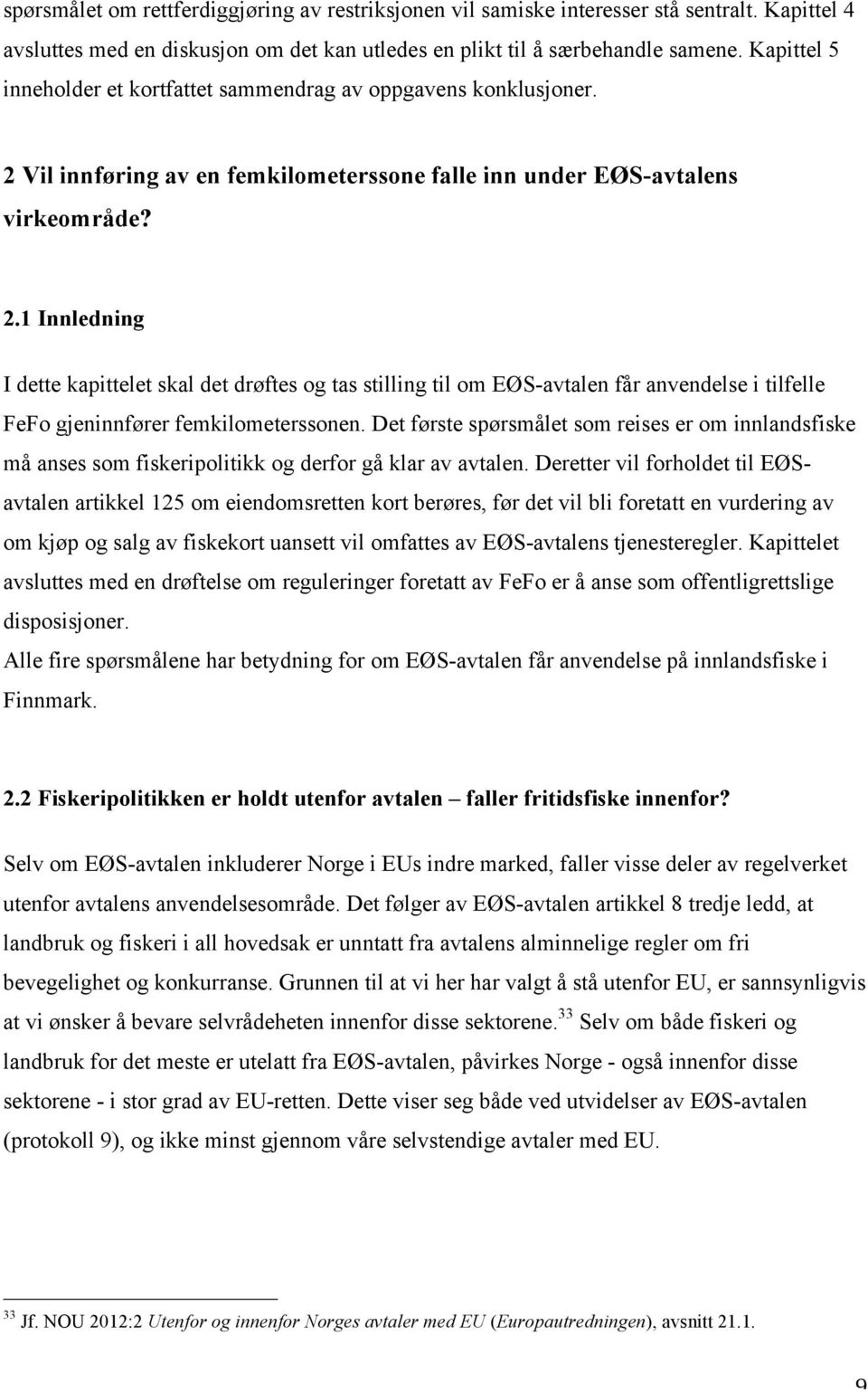 Vil innføring av en femkilometerssone falle inn under EØS-avtalens virkeområde? 2.