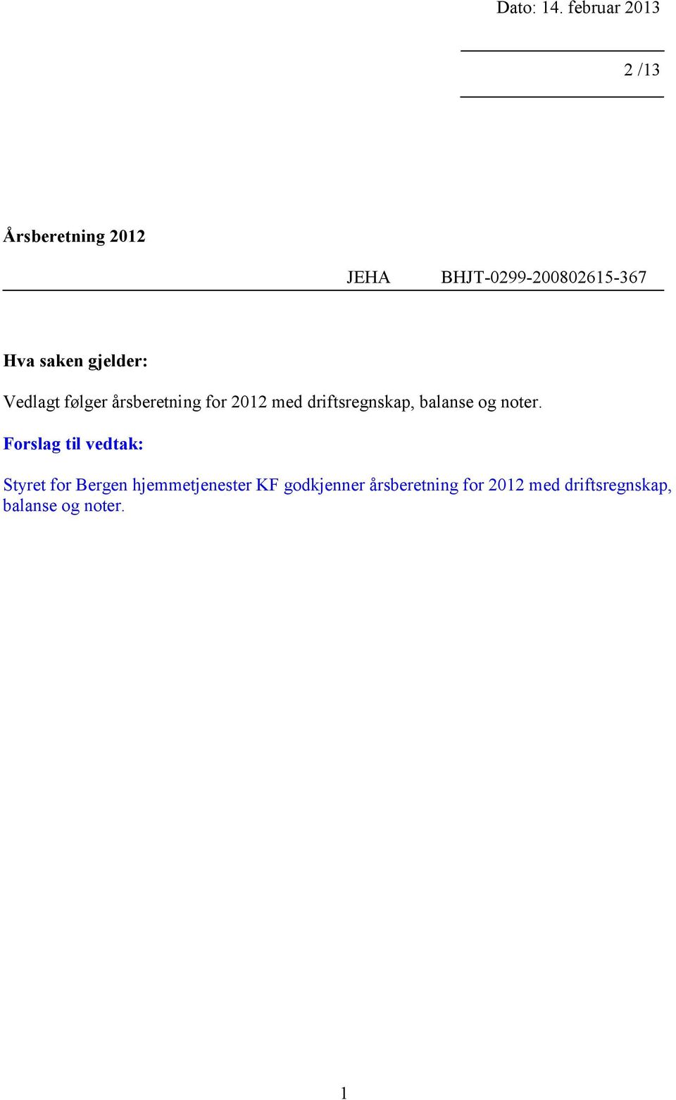 saken gjelder: Vedlagt følger årsberetning for 2012 med driftsregnskap,