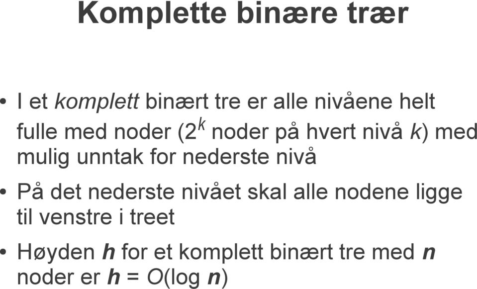 nederste nivå På det nederste nivået skal alle nodene ligge til