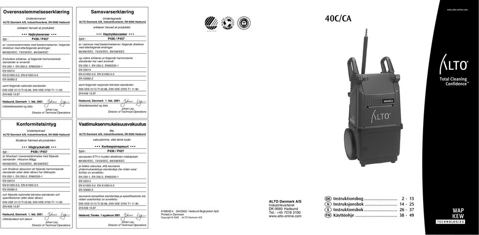 com erklærer herved at produktet: erklærer herved at produktet: typ : Højtryksrenser P436 / P457 type : Høytrykksvasker P436 / P457 er i overensstemmelse med bestemmelserne i følgende direktiver med