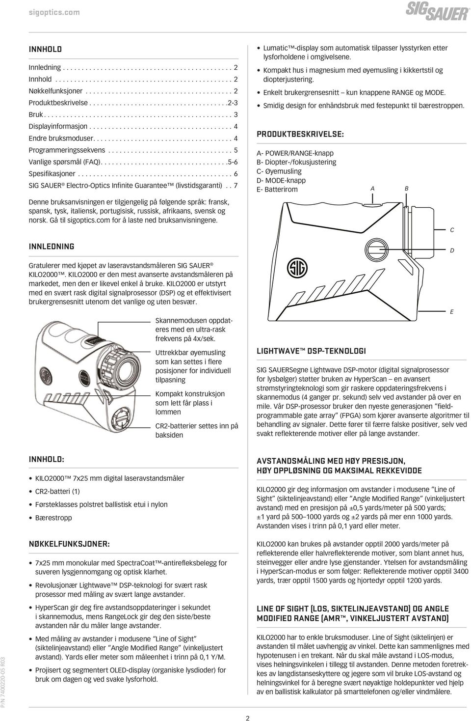 .7 Denne bruksanvisningen er tilgjengelig på følgende språk: fransk, spansk, tysk, italiensk, portugisisk, russisk, afrikaans, svensk og norsk. Gå til sigoptics.com for å laste ned bruksanvisningene.
