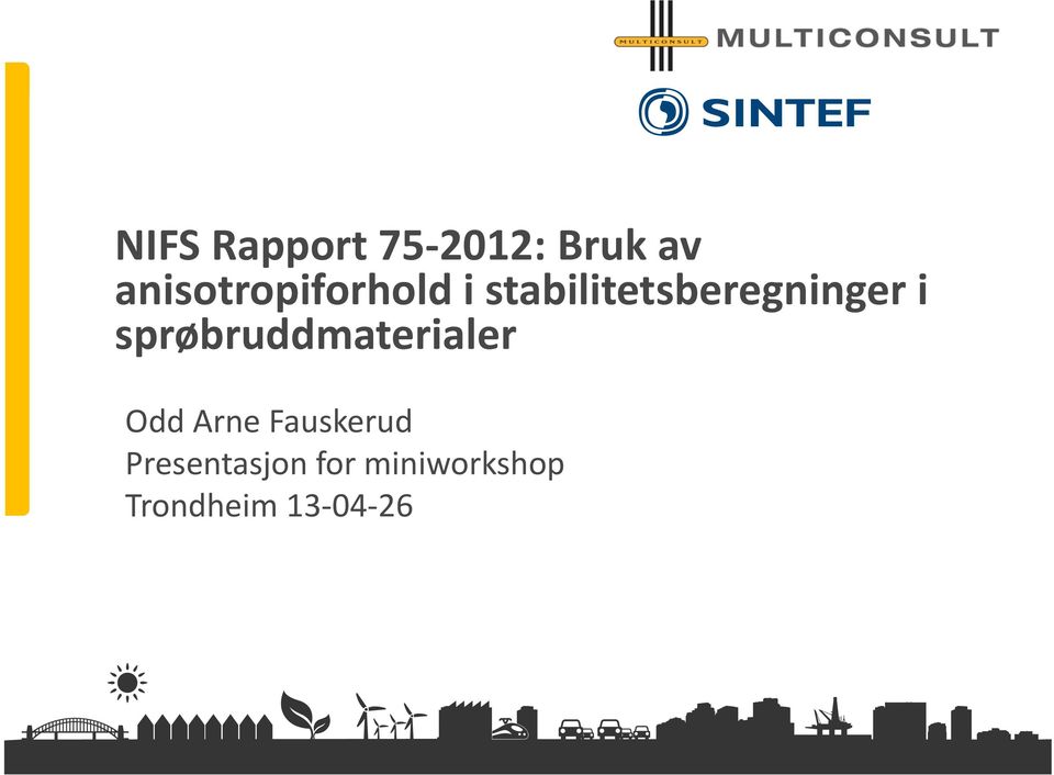 anisotropiforhold i stabilitetsberegninger i