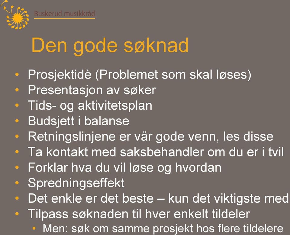 saksbehandler om du er i tvil Forklar hva du vil løse og hvordan Spredningseffekt Det enkle er det