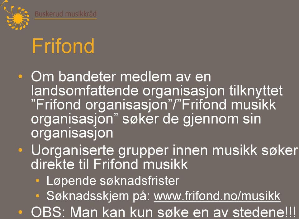 Uorganiserte grupper innen musikk søker direkte til Frifond musikk Løpende