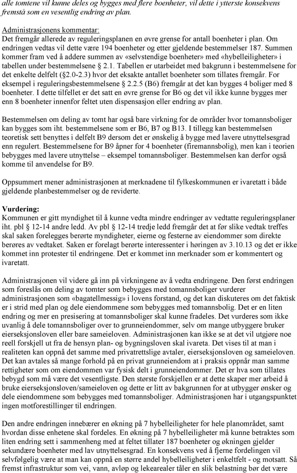 Summen kommer fram ved å addere summen av «selvstendige boenheter» med «hybelleiligheter» i tabellen under bestemmelsene 2.1.