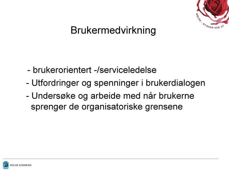 spenninger i brukerdialogen - Undersøke og