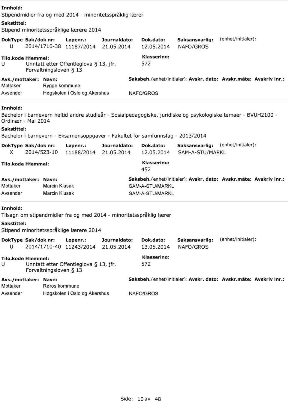 : Mottaker Rygge kommune Bachelor i barnevern heltid andre studieår - Sosialpedagogiske, juridiske og psykologiske temaer - BVH2100 - Ordinær - Mai 2014 Bachelor i barnevern - Eksamensoppgaver -