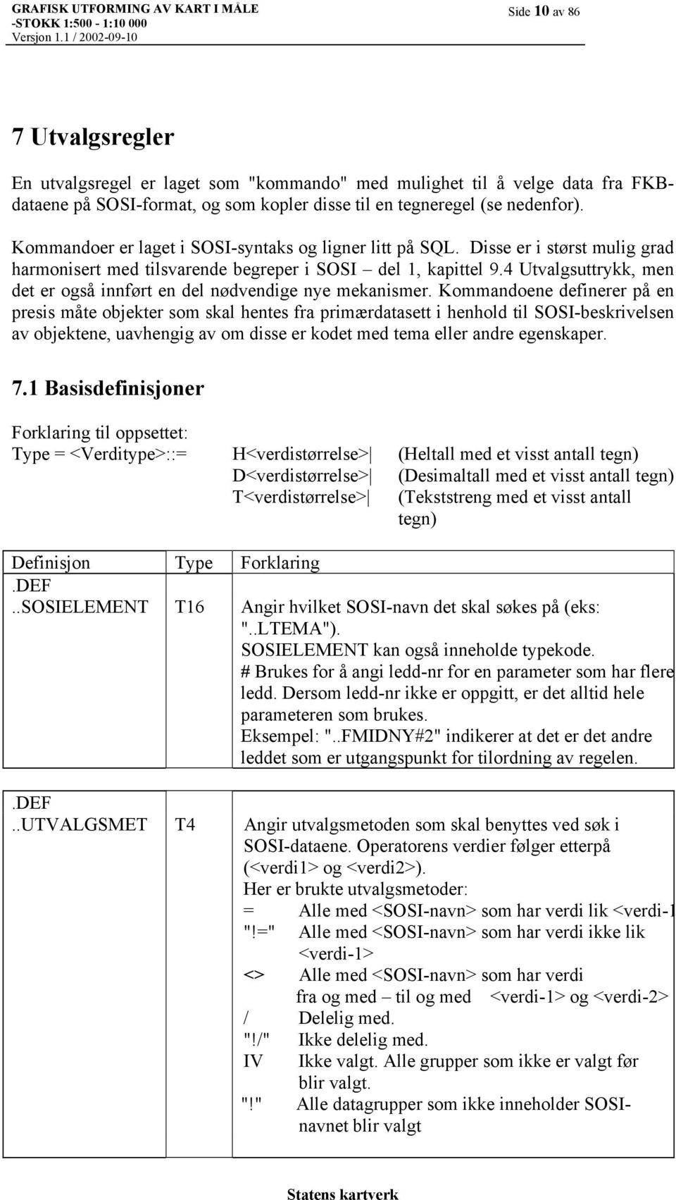 4 Utvalgsuttrykk, men det er også innført en del nødvendige nye mekanismer.