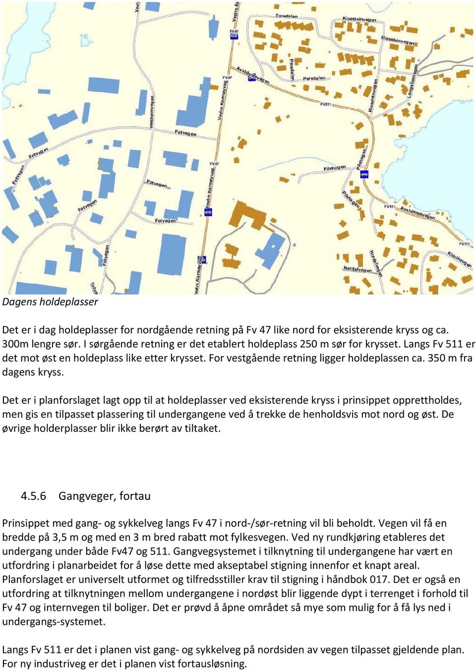 350 m fra dagens kryss.