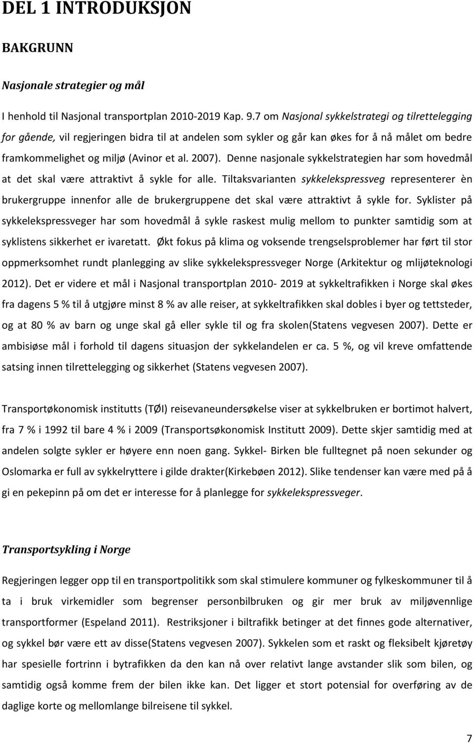 Denne nasjonale sykkelstrategien har som hovedmål at det skal være attraktivt å sykle for alle.