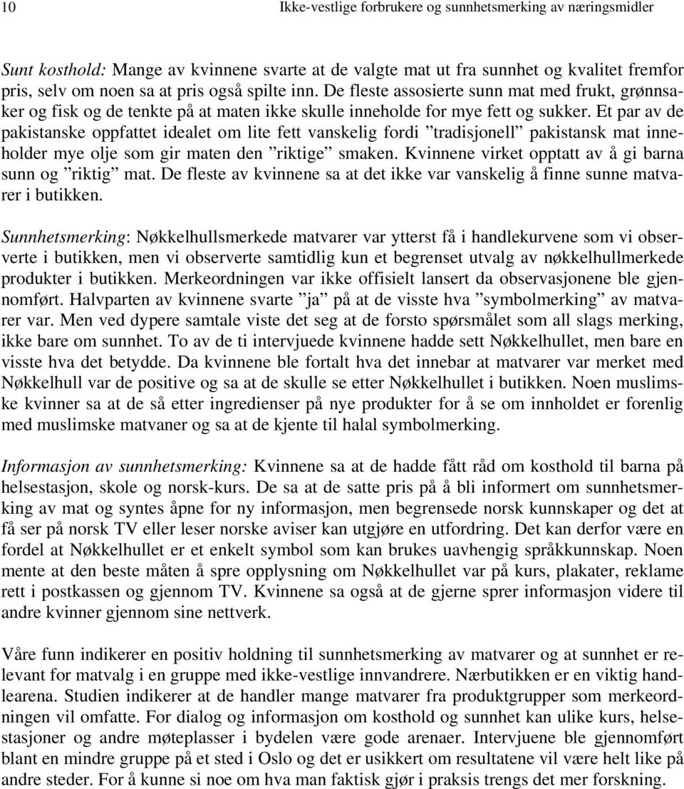 Et par av de pakistanske oppfattet idealet om lite fett vanskelig fordi tradisjonell pakistansk mat inneholder mye olje som gir maten den riktige smaken.