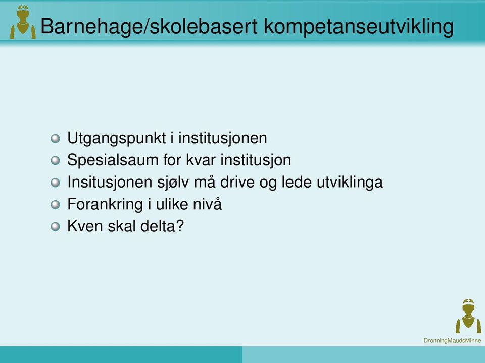 kvar institusjon Insitusjonen sjølv må drive og