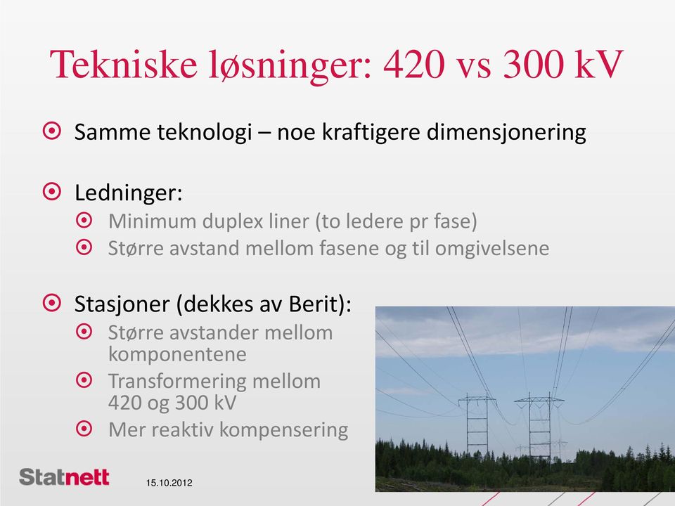 fasene og til omgivelsene Stasjoner (dekkes av Berit): Større avstander mellom