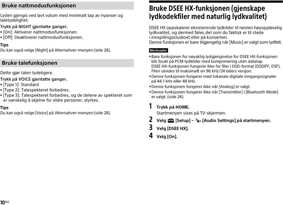 [Type 1]: Standard [Type 2]: Talespekteret forbedres. [Type 3]: Talespekteret forbedres, og de delene av spekteret som er vanskelig å skjelne for eldre personer, styrkes.