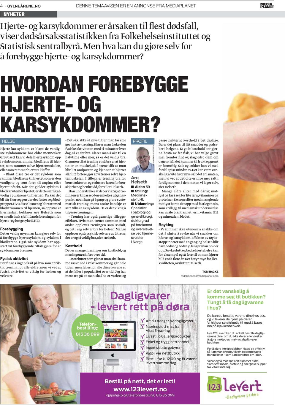 Men hva kan du gjøre selv for å forebygge hjerte- og karsykdommer? HVORDAN FOREBYGGE HJERTE- OG KARSYKDOMMER? HELSE Hjerte-kar-sykdom er blant de vanligste sykdommene hos eldre mennesker.