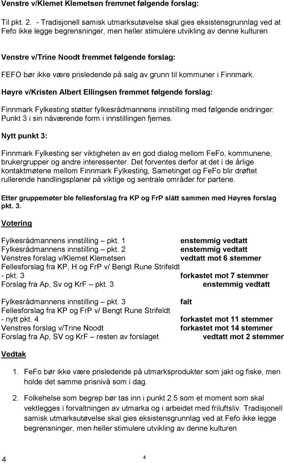 forslag: FEFO bør ikke være prisledende på salg av grunn til kommuner i Finnmark.