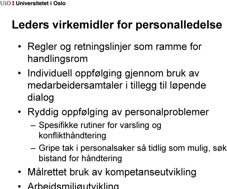 oppfølging av personalproblemer Spesifikke rutiner for varsling og konflikthåndtering Gripe tak