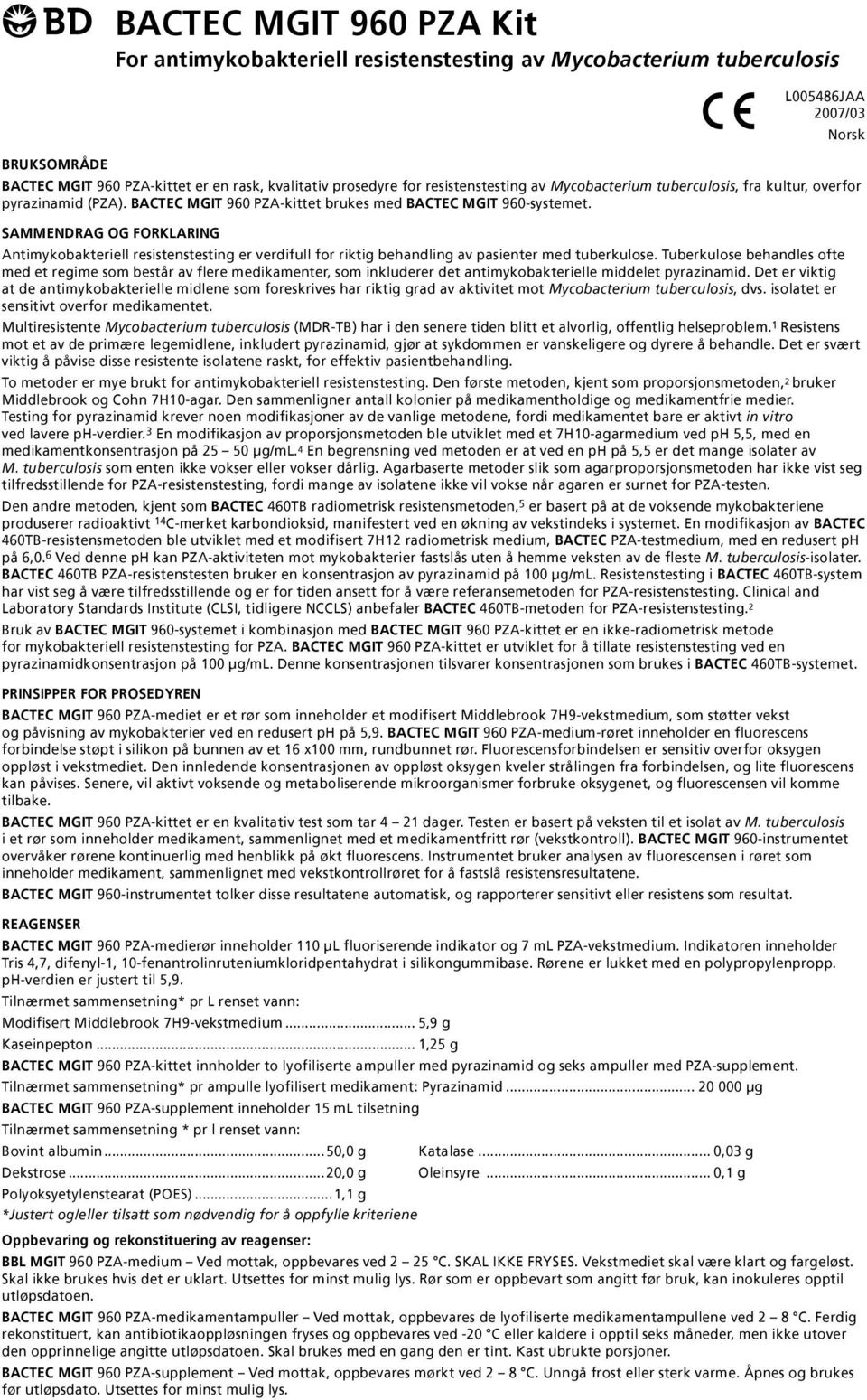 SAMMENDRAG OG FORKLARING Antimykobakteriell resistenstesting er verdifull for riktig behandling av pasienter med tuberkulose.